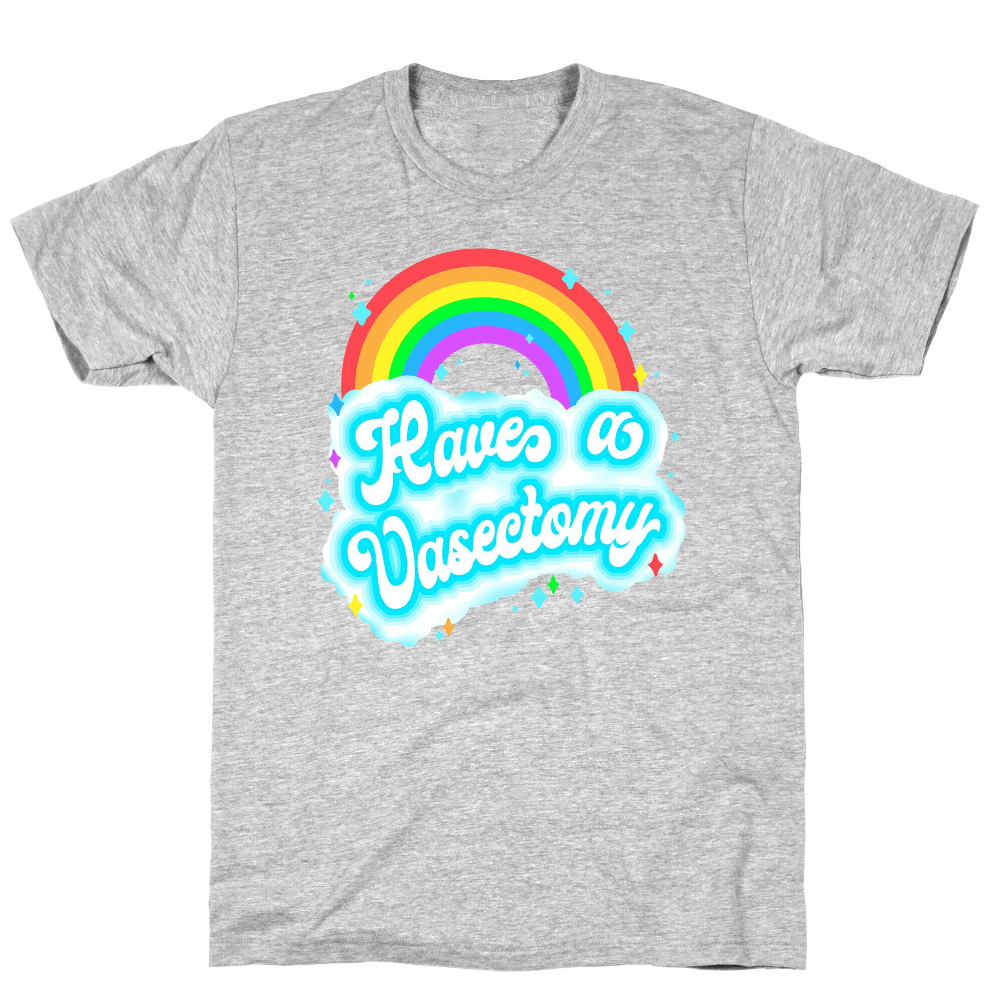 Have a Vasectomy T-Shirt