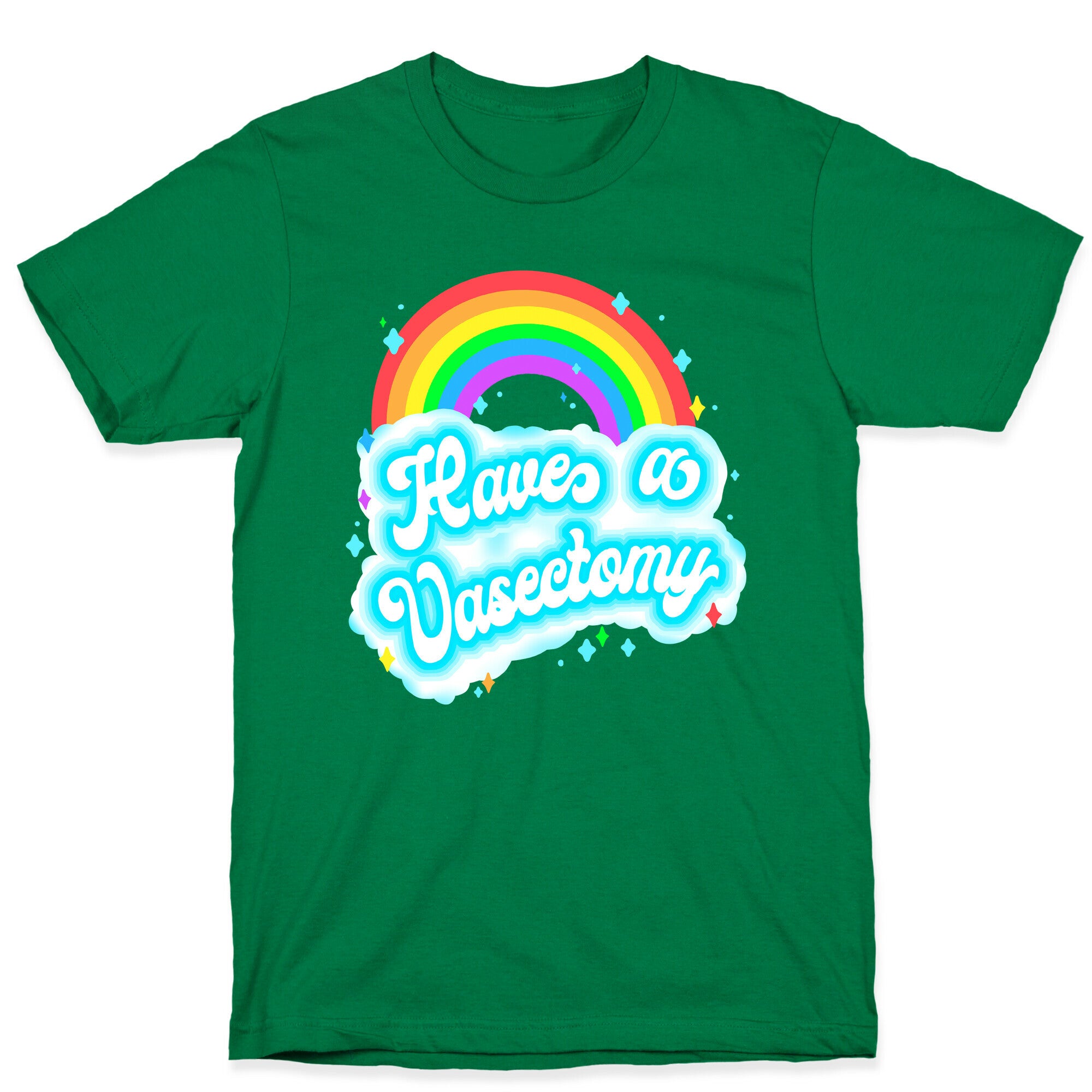 Have a Vasectomy T-Shirt