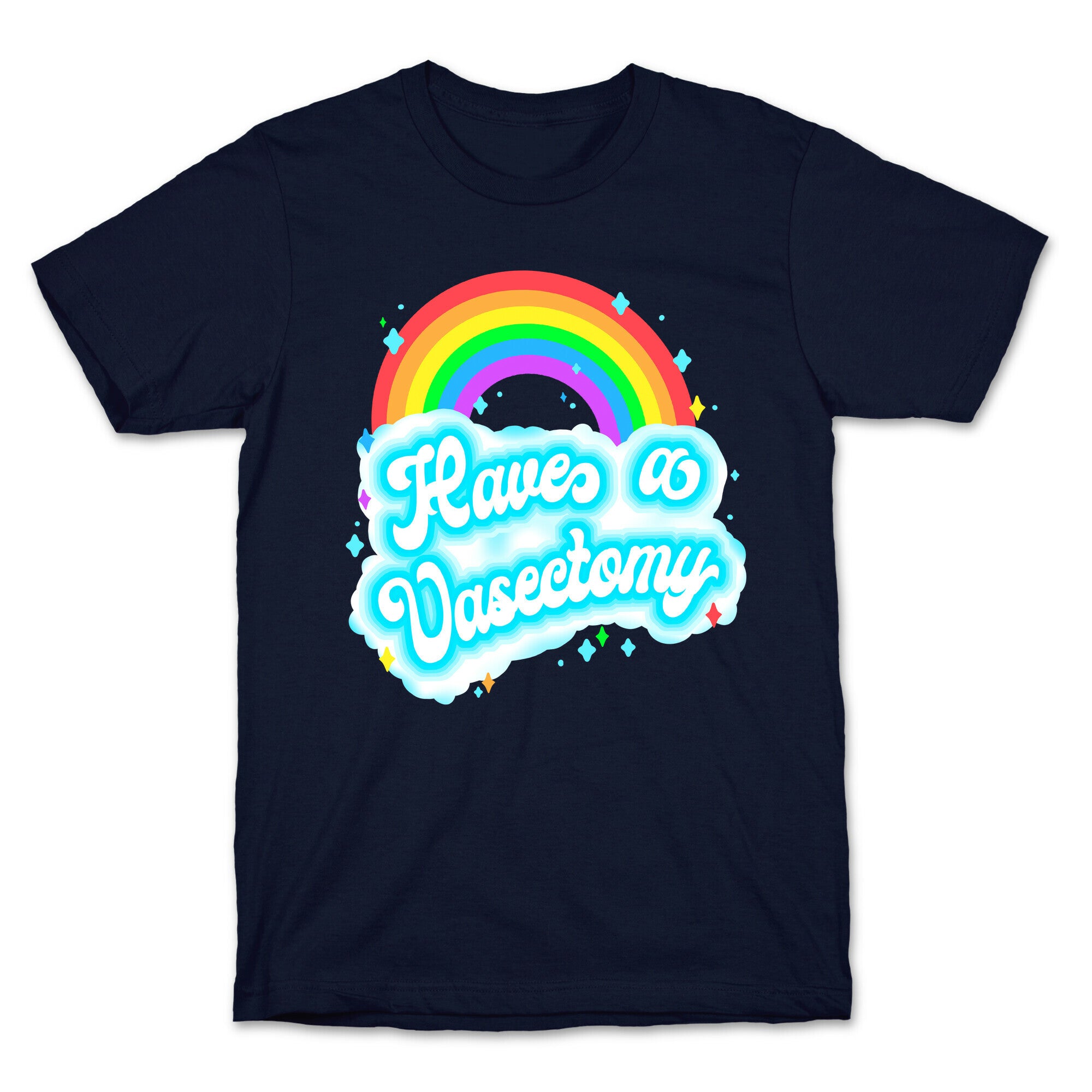 Have a Vasectomy T-Shirt