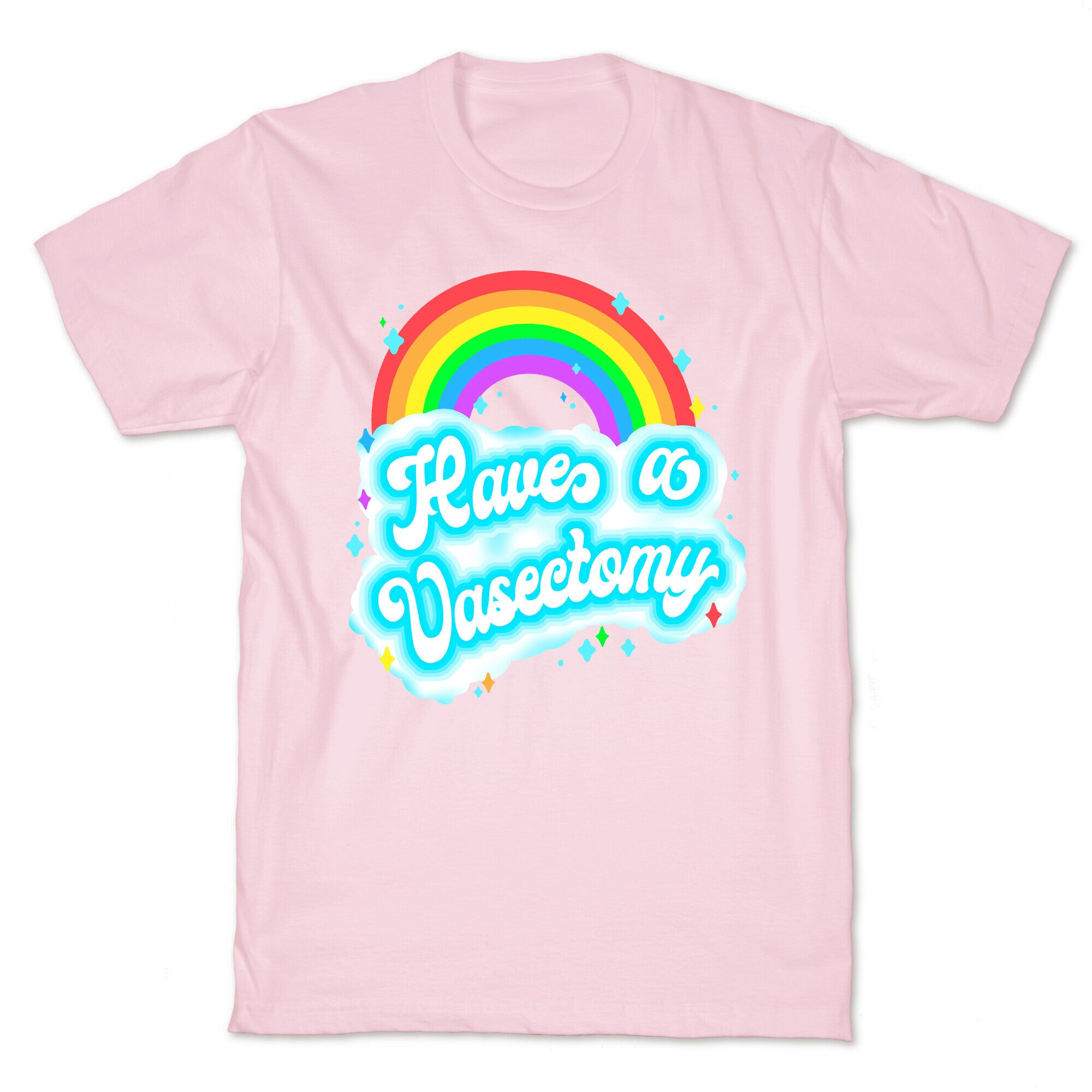 Have a Vasectomy T-Shirt