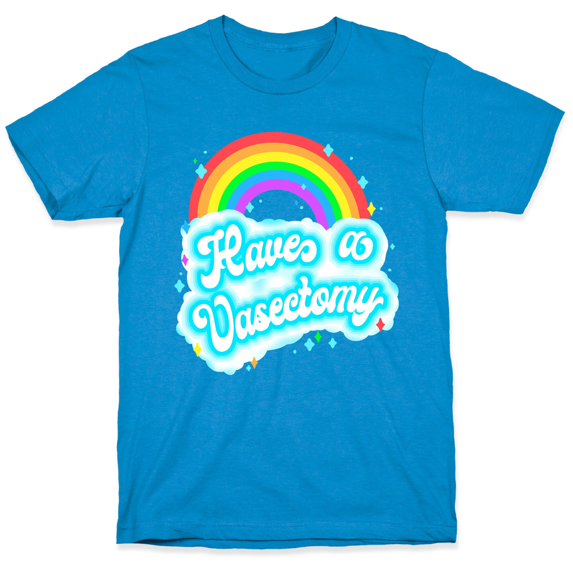 Have a Vasectomy T-Shirt