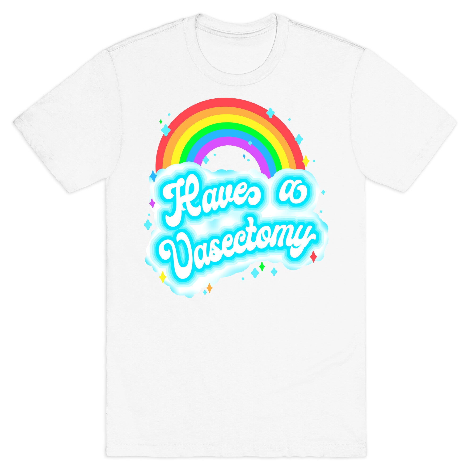 Have a Vasectomy T-Shirt