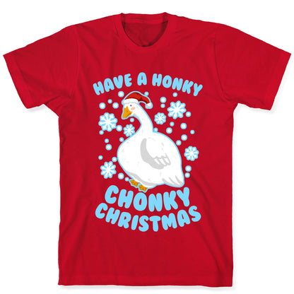 Have A Honky Chonky Christmas T-Shirt