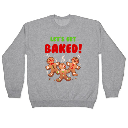 Let's Get Baked! Crewneck Sweatshirt