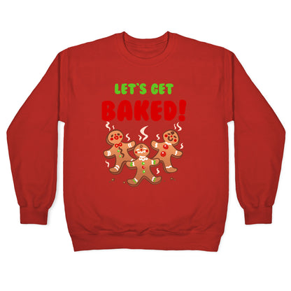 Let's Get Baked! Crewneck Sweatshirt
