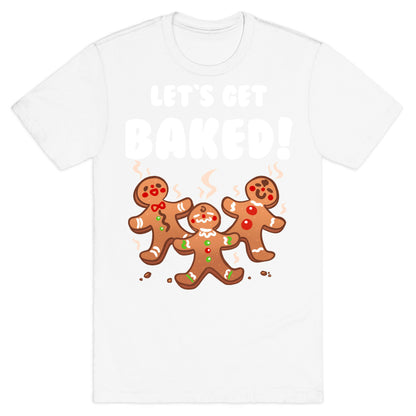 Let's Get Baked! T-Shirt