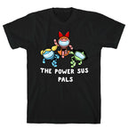 The Power Sus Pals T-Shirt