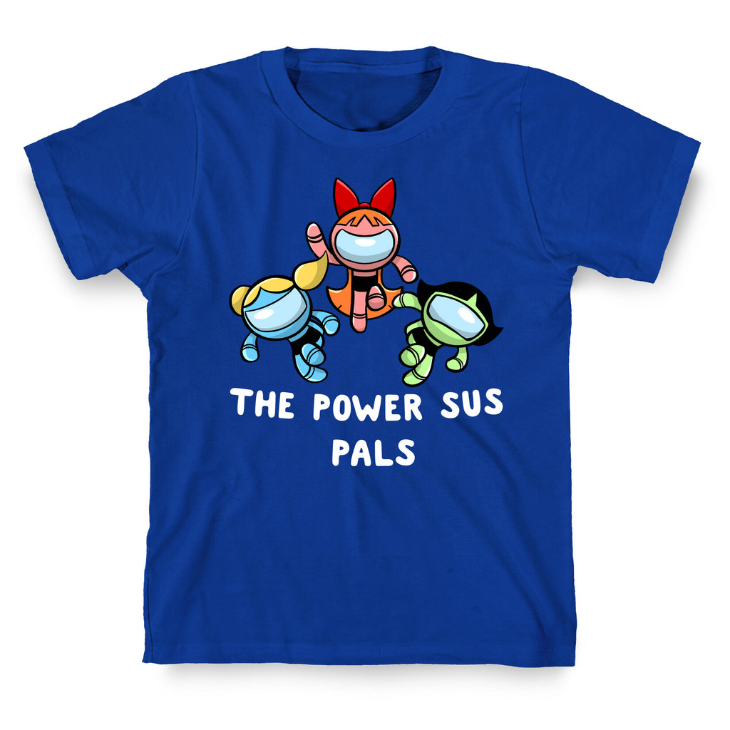 The Power Sus Pals T-Shirt