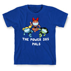 The Power Sus Pals T-Shirt