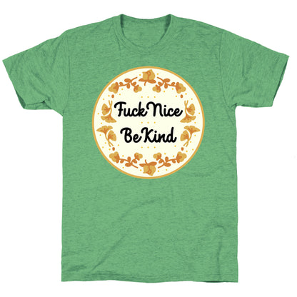 Fuck Nice, Be Kind Unisex Triblend Tee