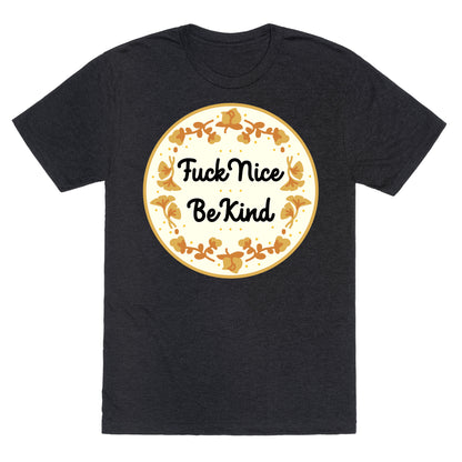 Fuck Nice, Be Kind Unisex Triblend Tee