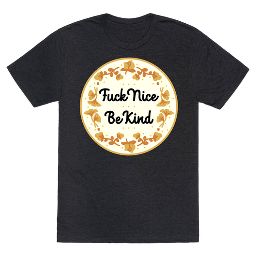 Fuck Nice, Be Kind Unisex Triblend Tee
