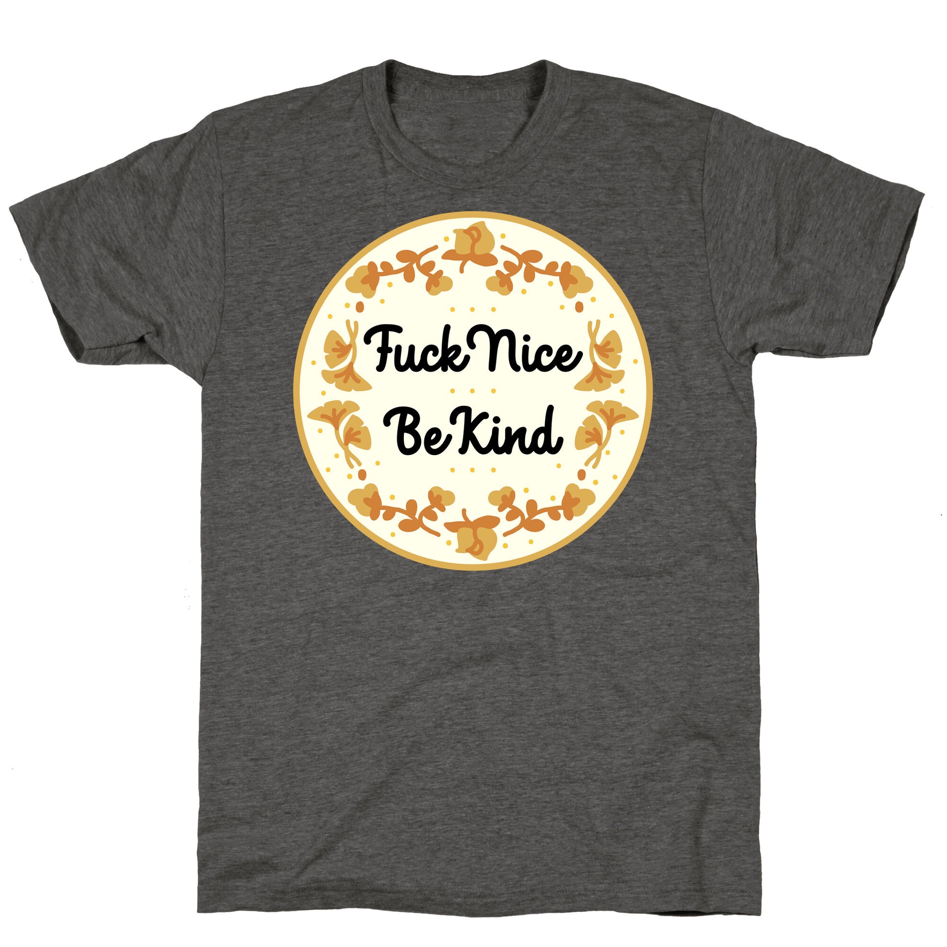 Fuck Nice, Be Kind Unisex Triblend Tee