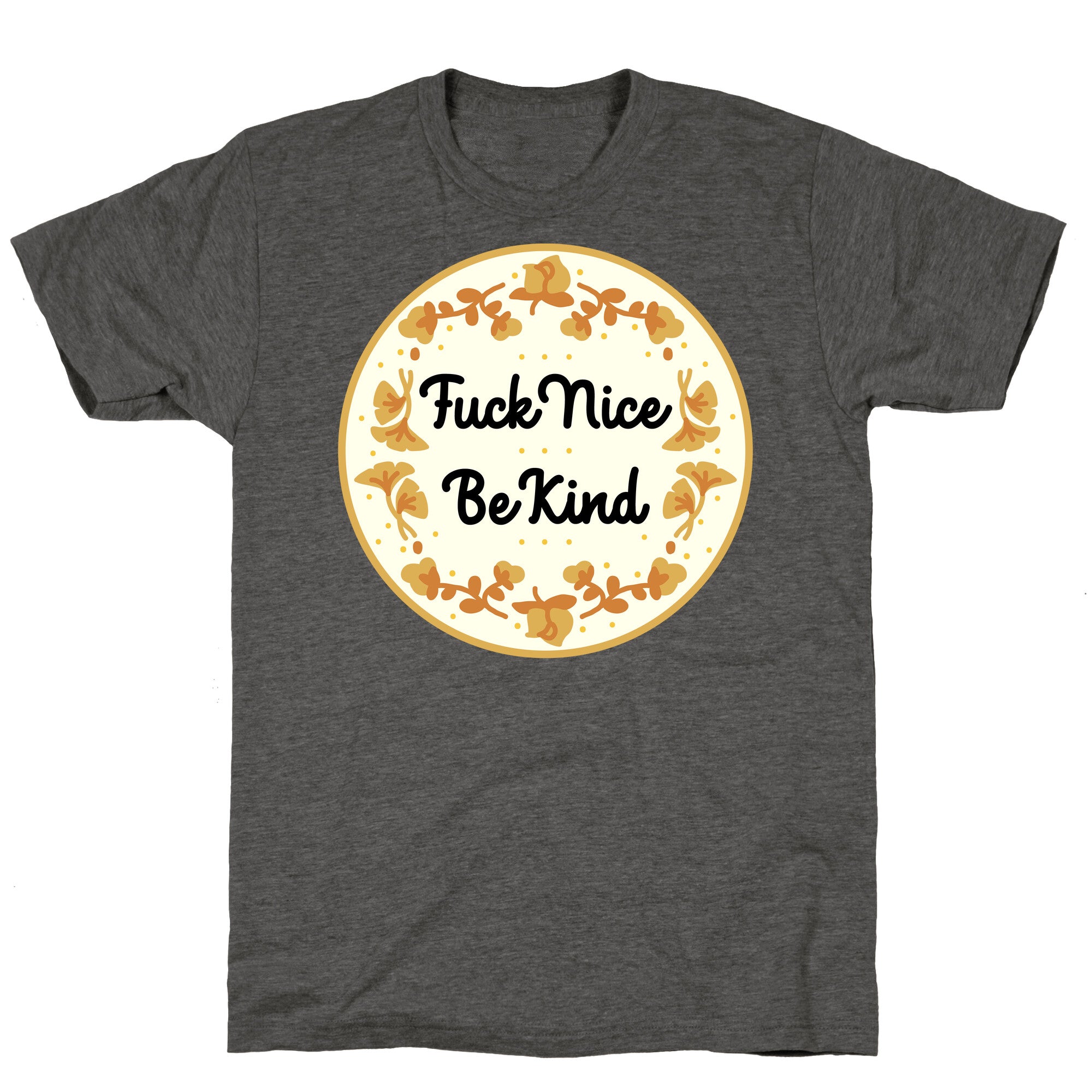 Fuck Nice, Be Kind Unisex Triblend Tee