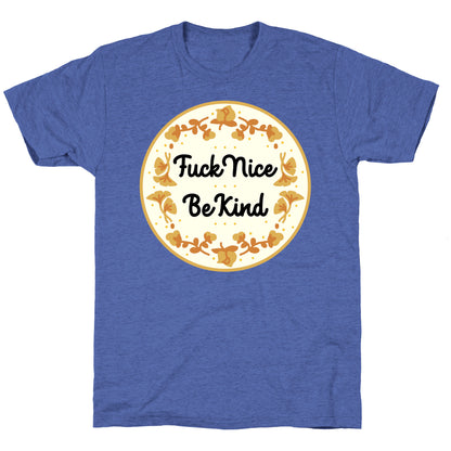 Fuck Nice, Be Kind Unisex Triblend Tee