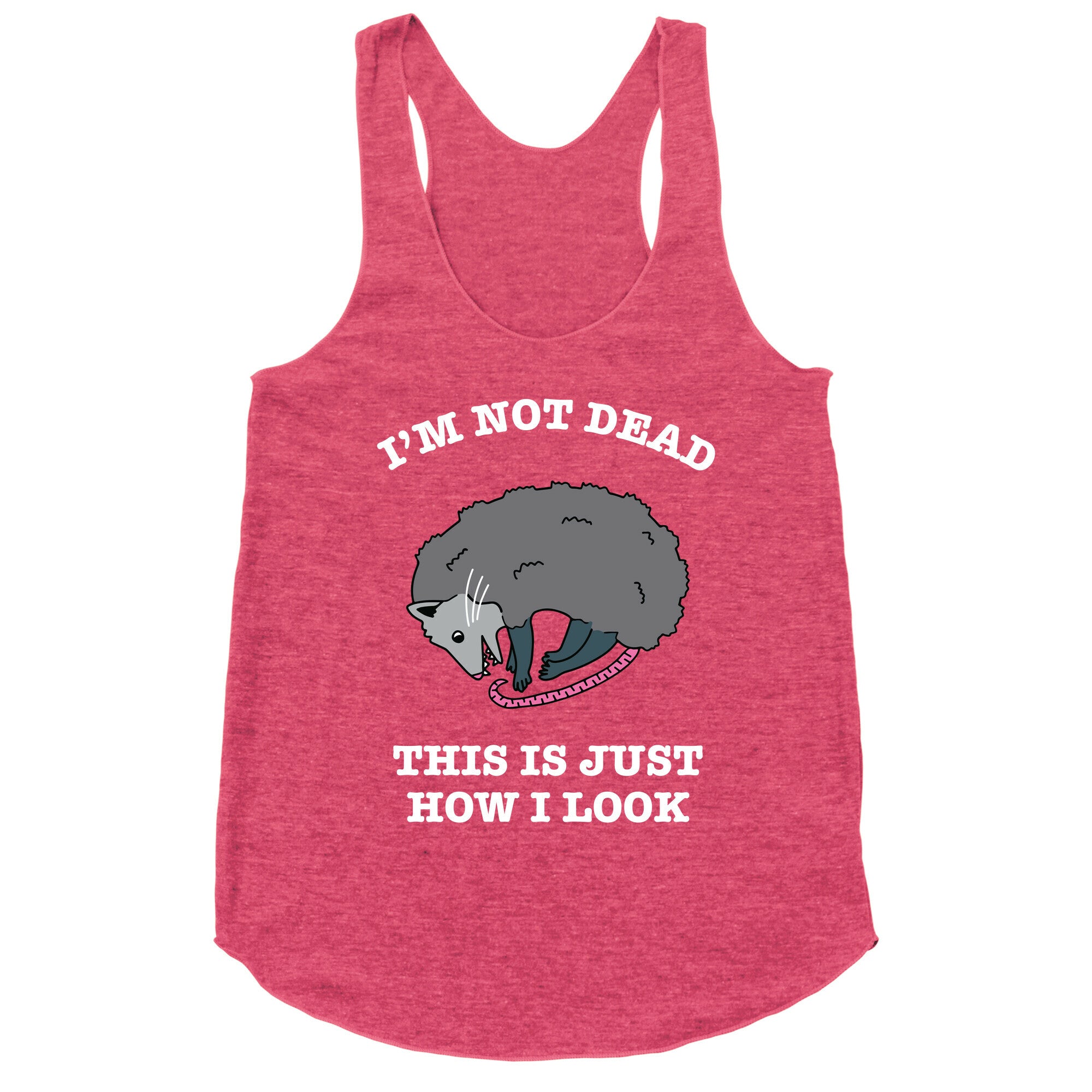I'm Not Dead, This is Just How I Look Racerback Tank