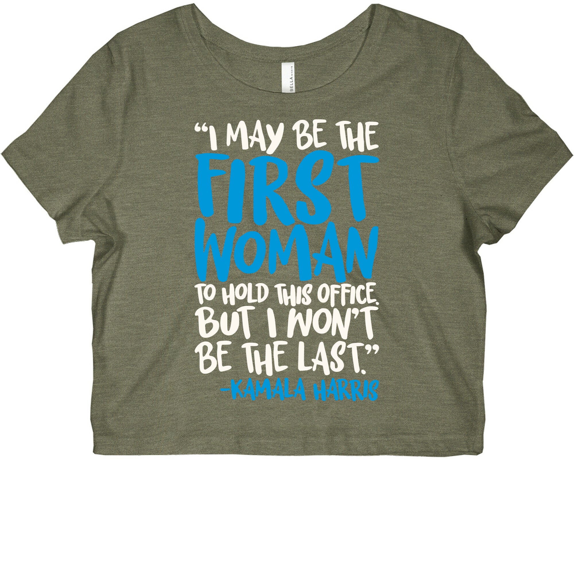I May Be The First Woman To Hold This Office But I Won't Be The Last Kamala Harris Quote White Print Graphic Baby Tee