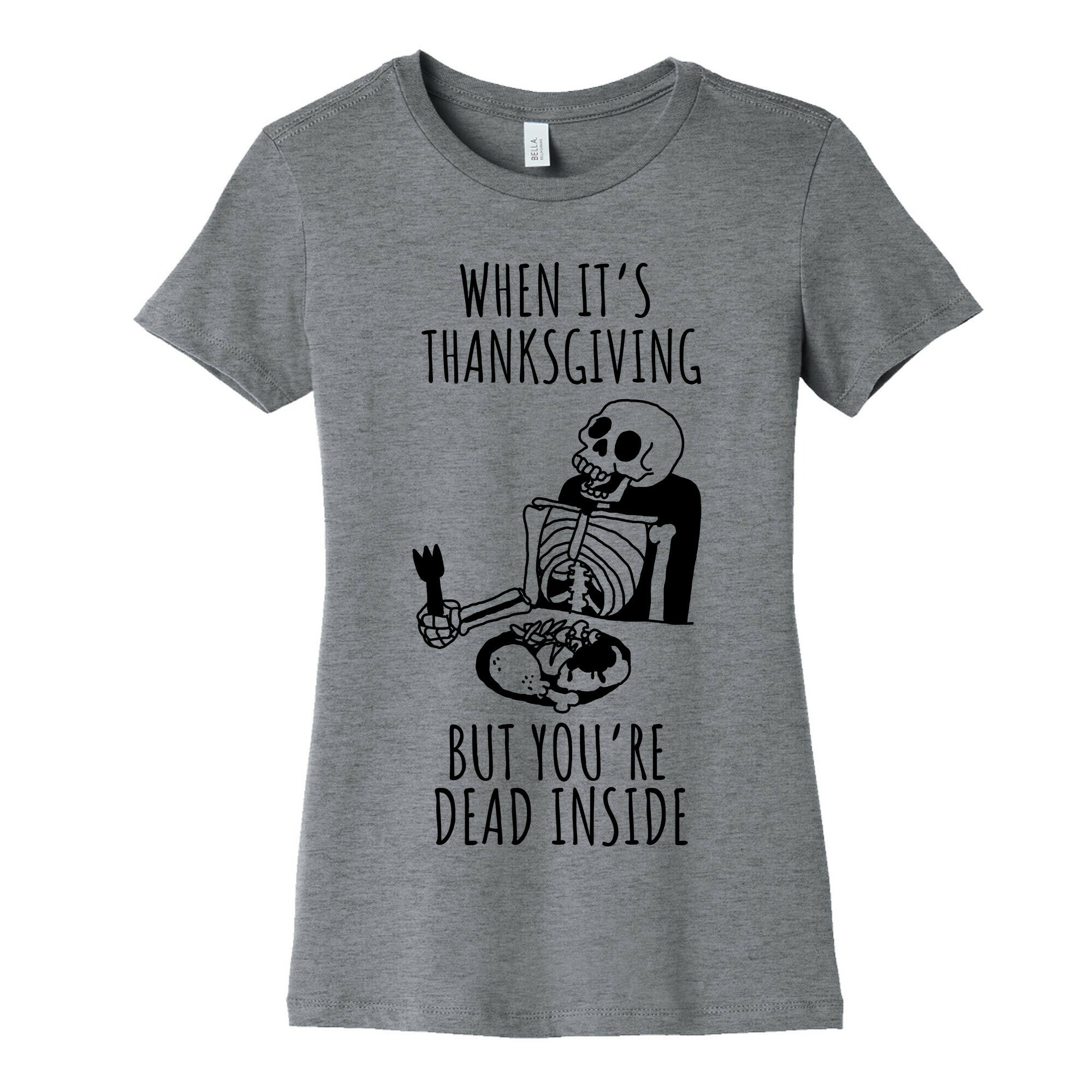 When It's Thanksgiving, But You're Dead Inside Women's Cotton Tee