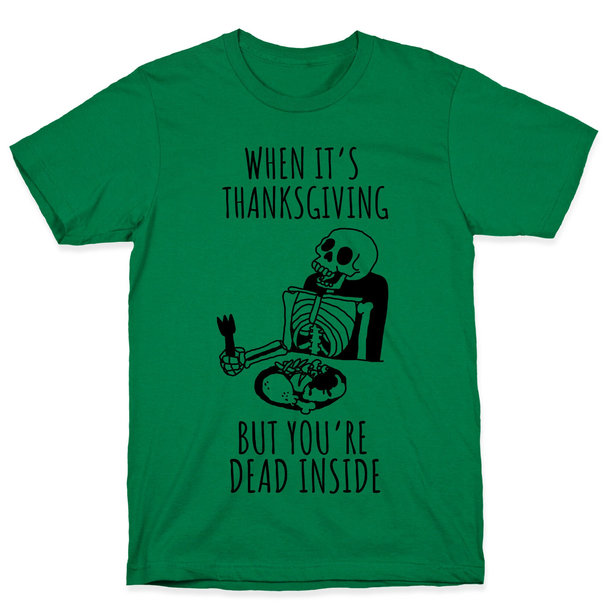 When It's Thanksgiving, But You're Dead Inside T-Shirt