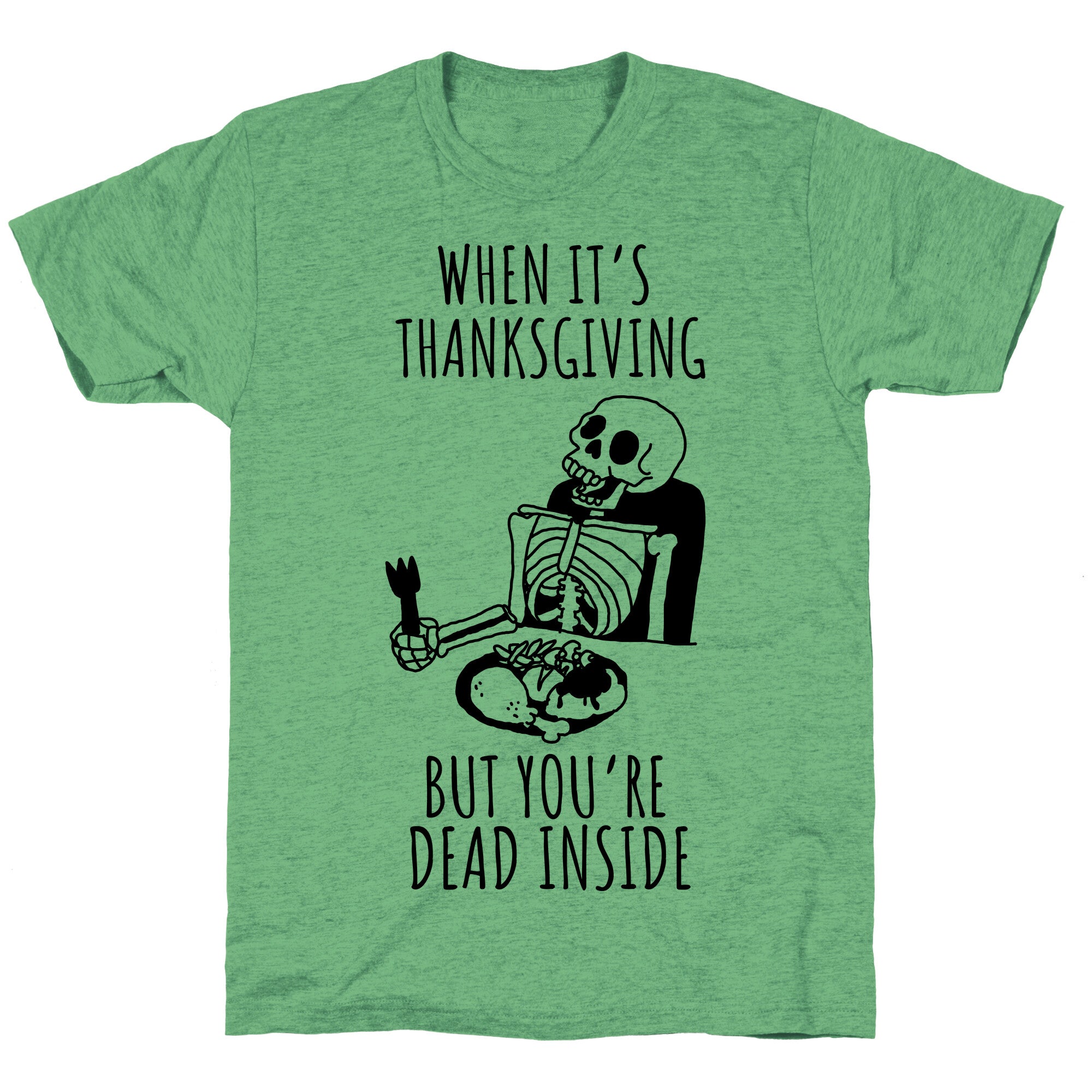When It's Thanksgiving, But You're Dead Inside Unisex Triblend Tee