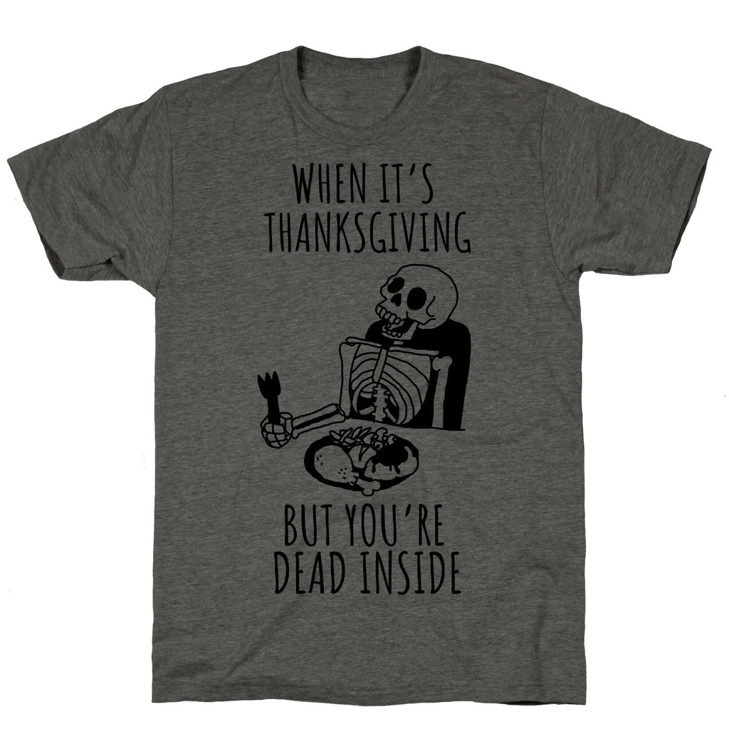 When It's Thanksgiving, But You're Dead Inside Unisex Triblend Tee