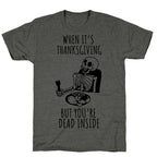 When It's Thanksgiving, But You're Dead Inside Unisex Triblend Tee