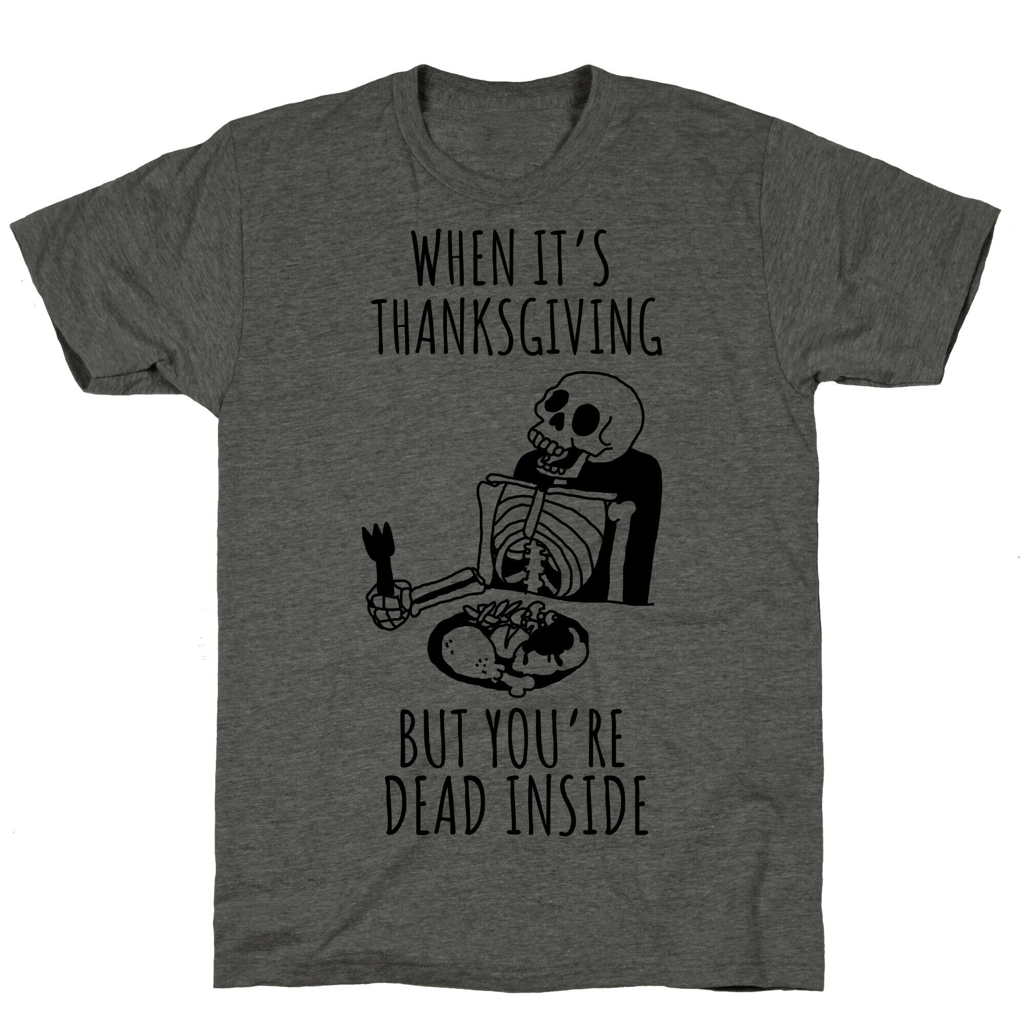 When It's Thanksgiving, But You're Dead Inside Unisex Triblend Tee