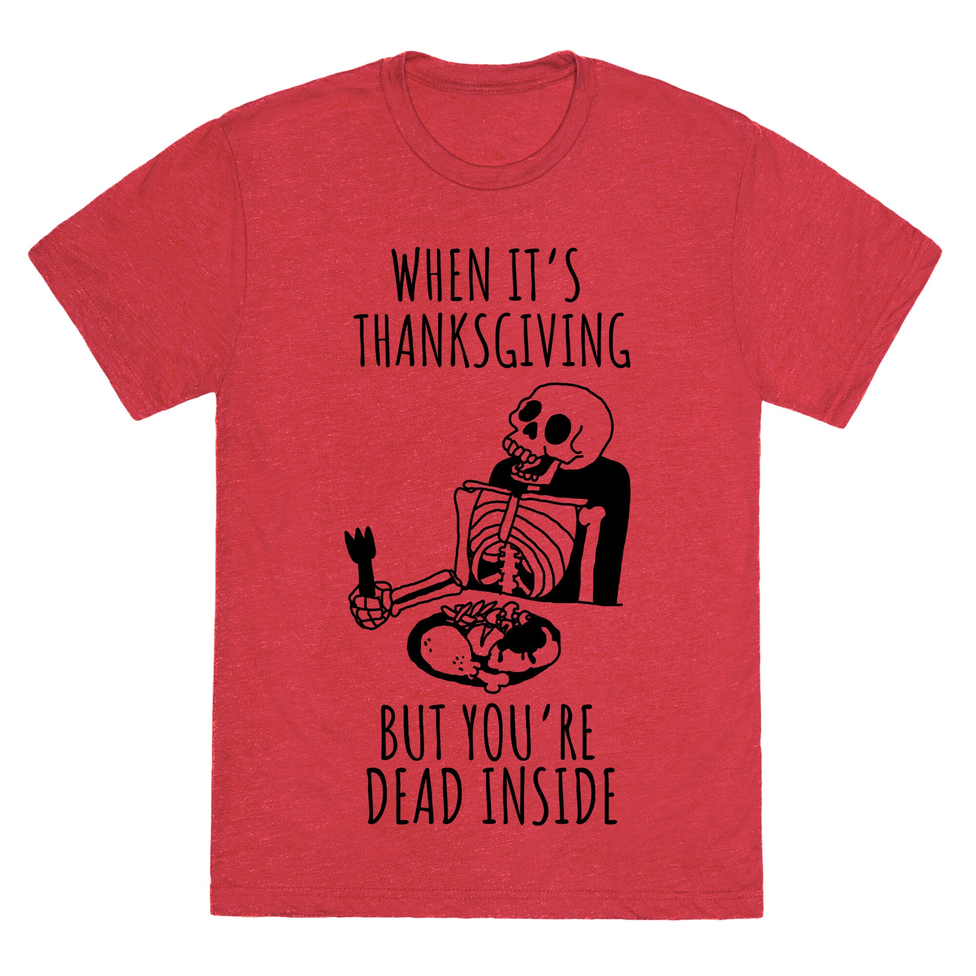 When It's Thanksgiving, But You're Dead Inside Unisex Triblend Tee