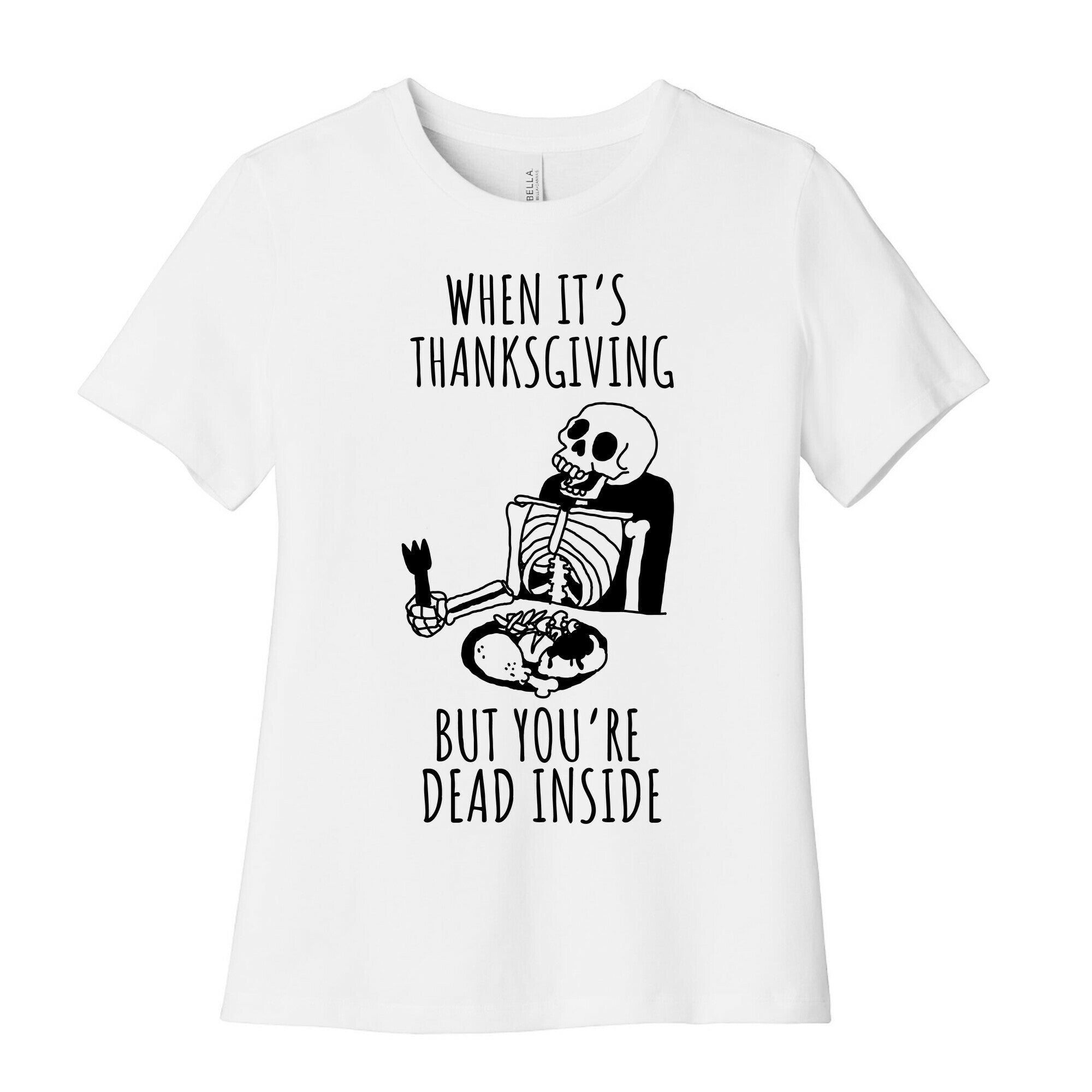 When It's Thanksgiving, But You're Dead Inside Women's Cotton Tee