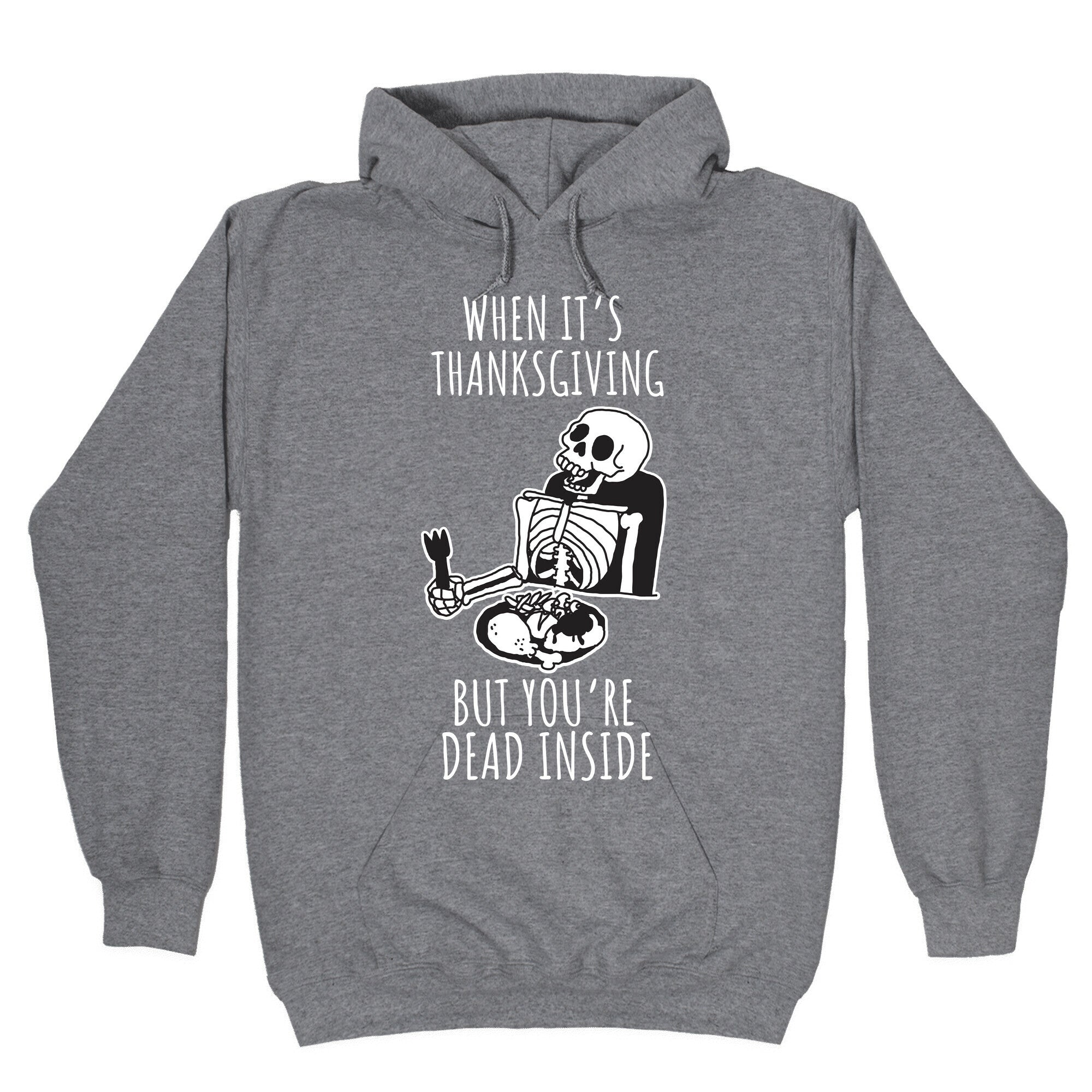 When It's Thanksgiving, But You're Dead Inside Hoodie