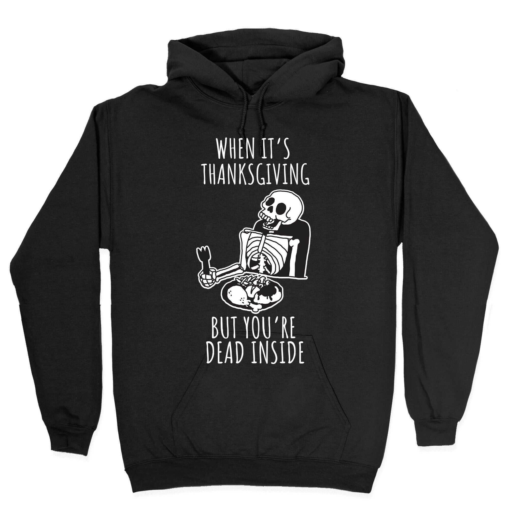 When It's Thanksgiving, But You're Dead Inside Hoodie
