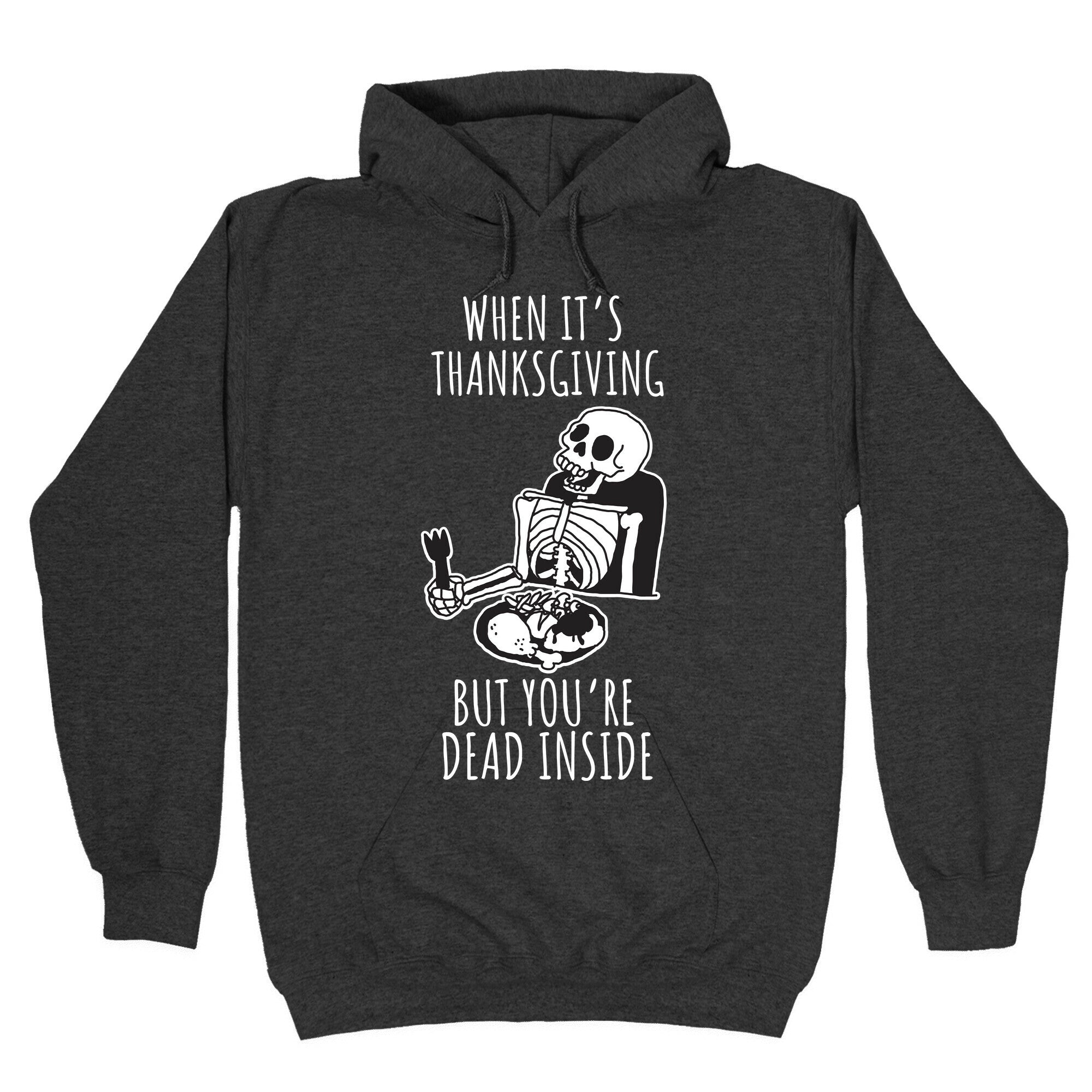 When It's Thanksgiving, But You're Dead Inside Hoodie