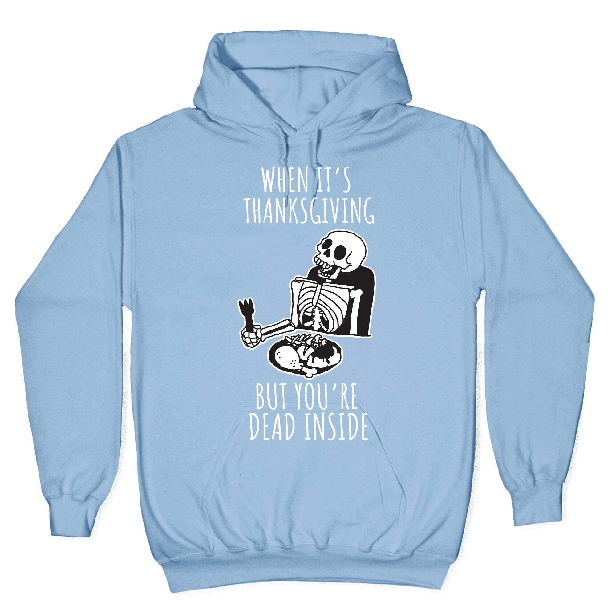 When It's Thanksgiving, But You're Dead Inside Hoodie