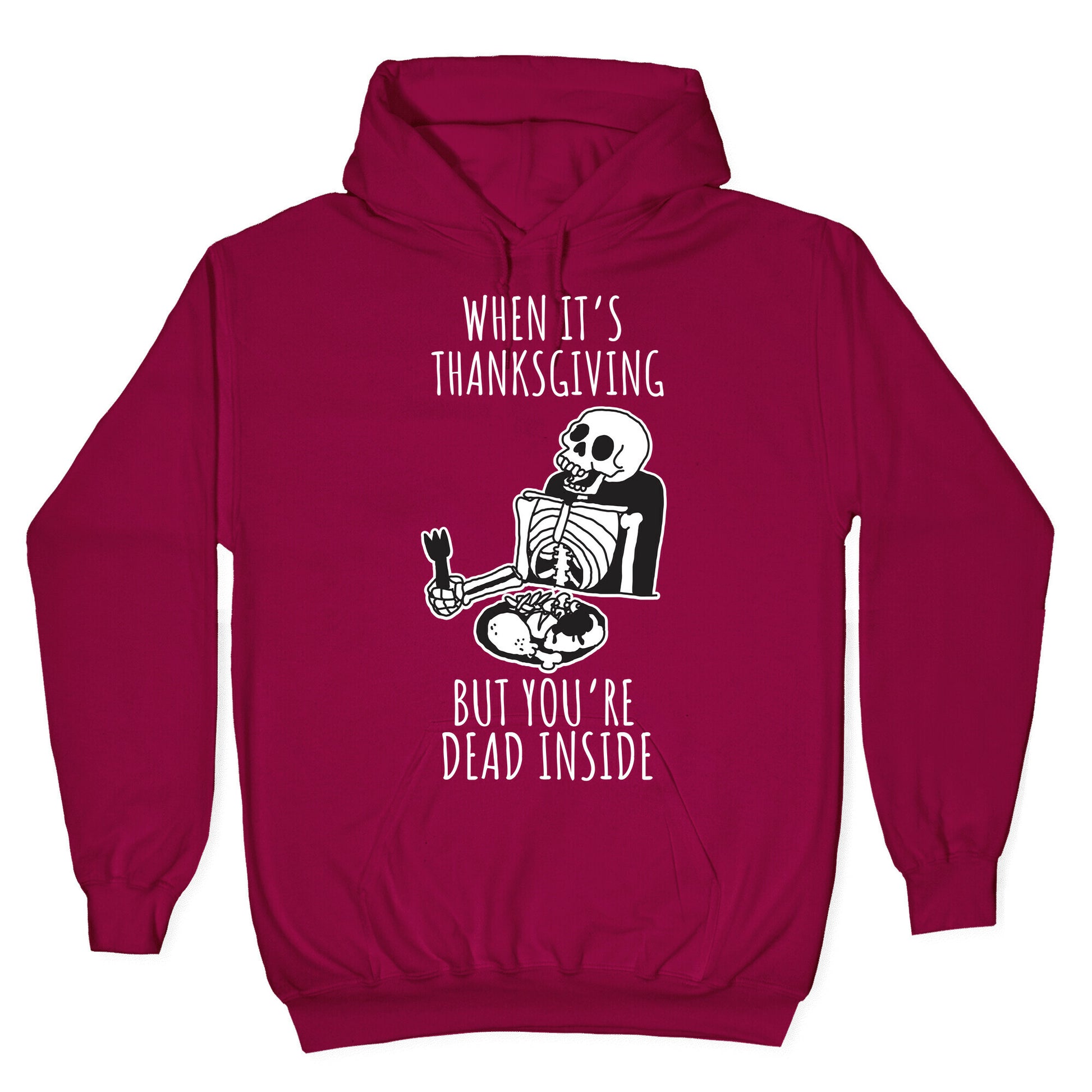 When It's Thanksgiving, But You're Dead Inside Hoodie