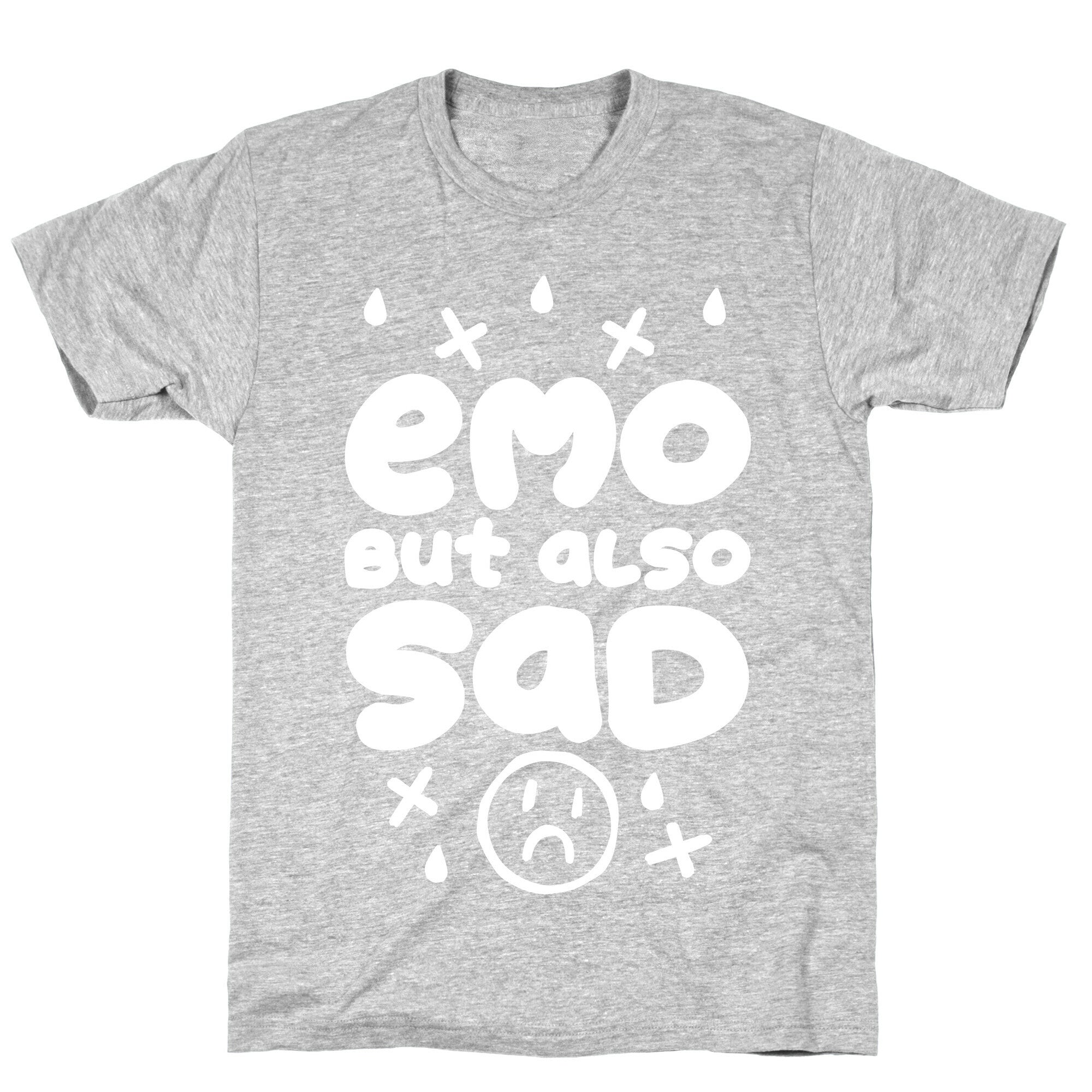 Emo, But Also SAD T-Shirt