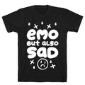 Emo, But Also SAD T-Shirt