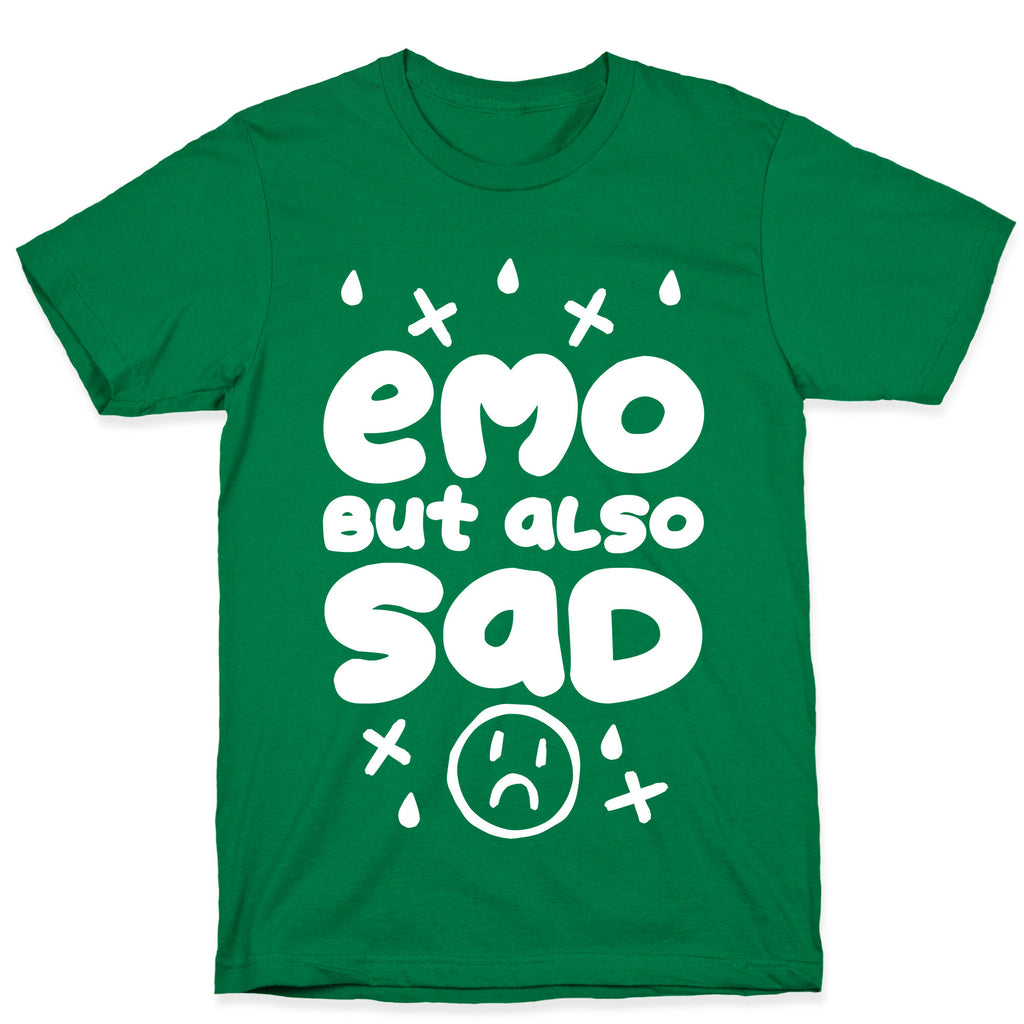 Emo, But Also SAD T-Shirt