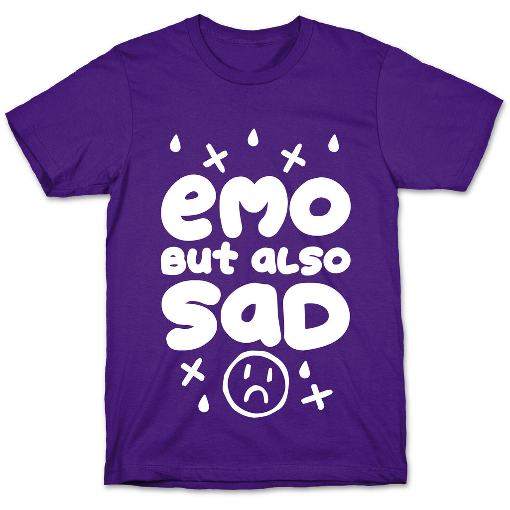 Emo, But Also SAD T-Shirt