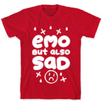 Emo, But Also SAD T-Shirt