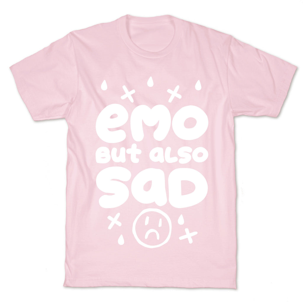 Emo, But Also SAD T-Shirt