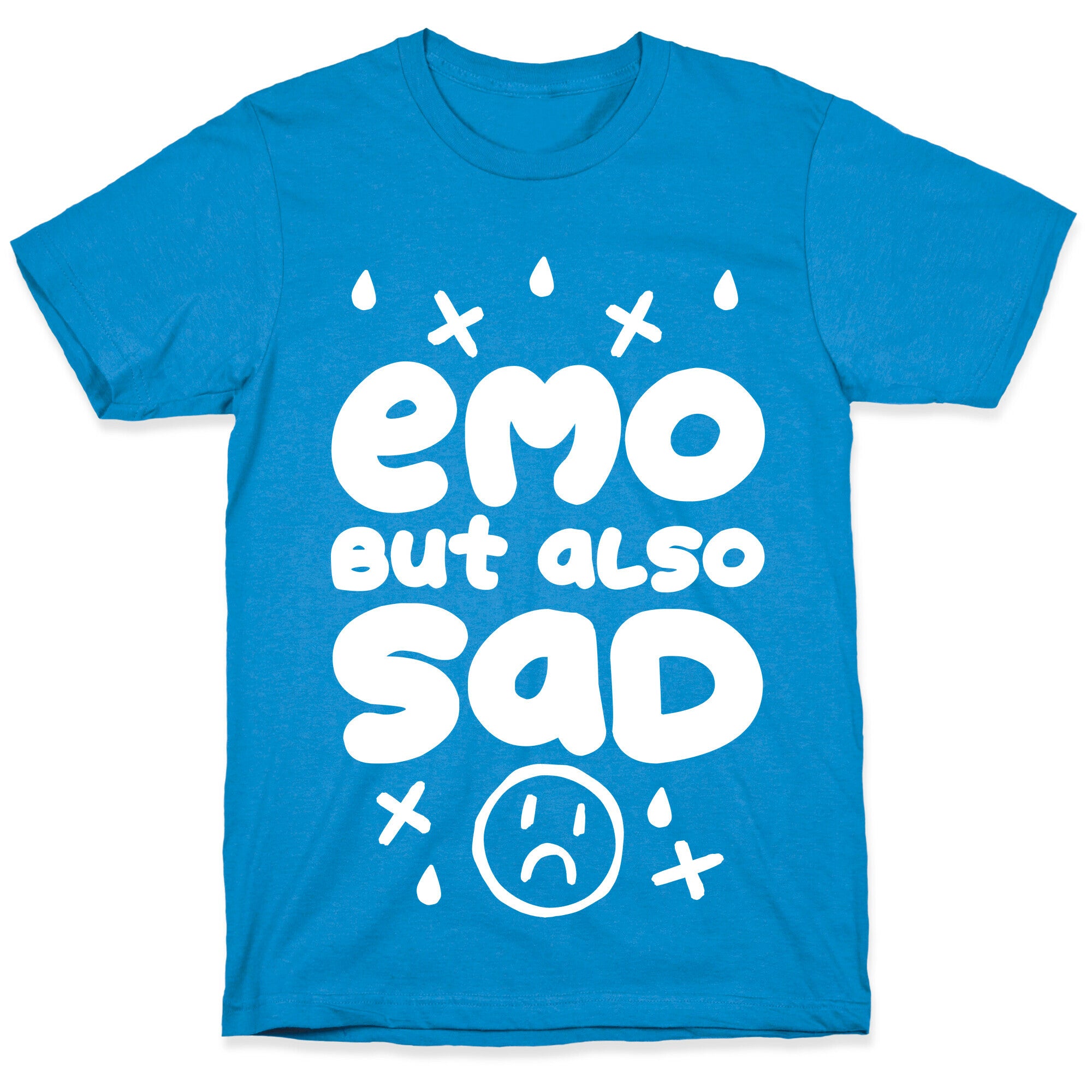 Emo, But Also SAD T-Shirt