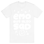 Emo, But Also SAD T-Shirt