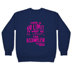 "There is no limit to what we, as women, can accomplish." -Michelle Obama Crewneck Sweatshirt
