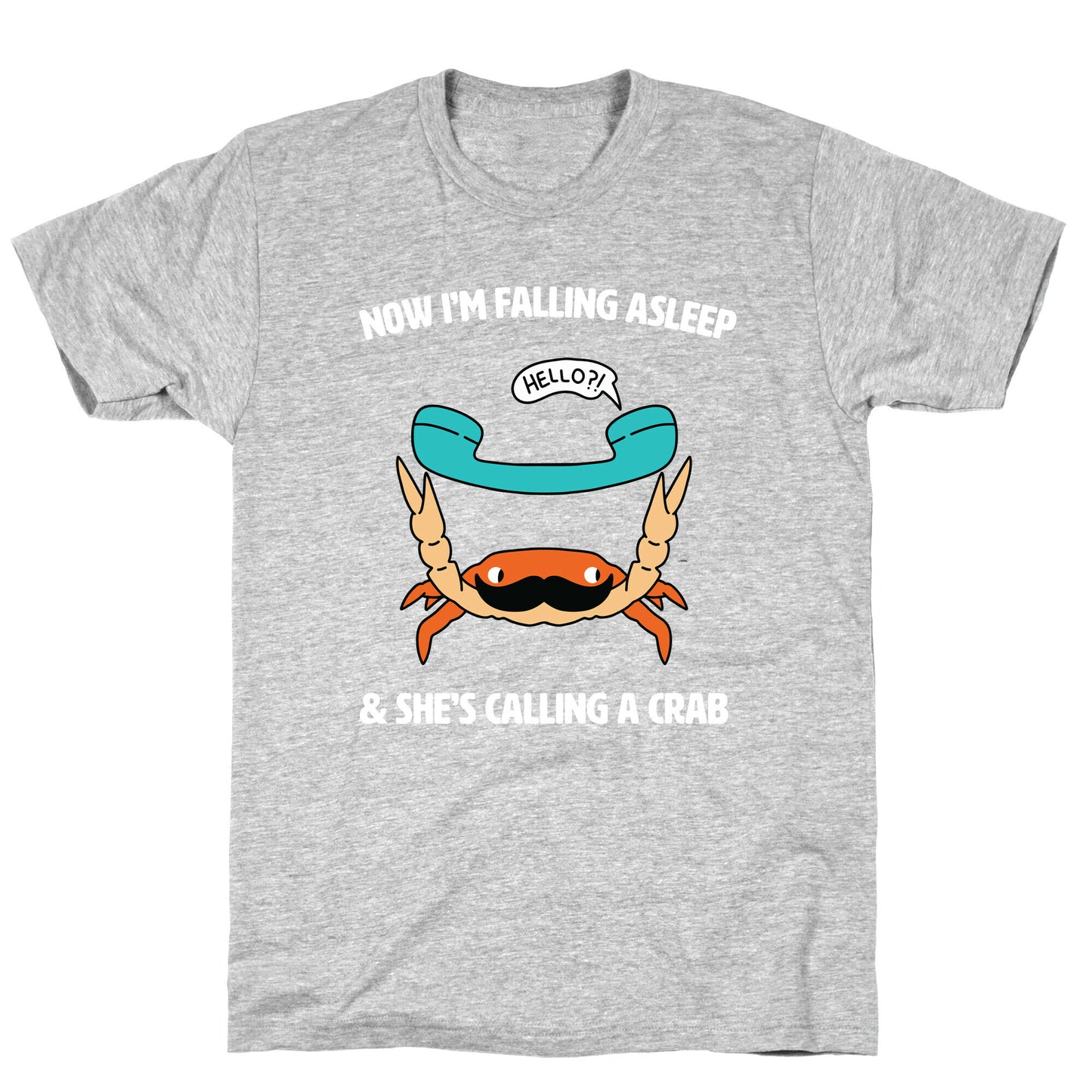 Now I'm Falling Asleep & She's Calling a Crab T-Shirt