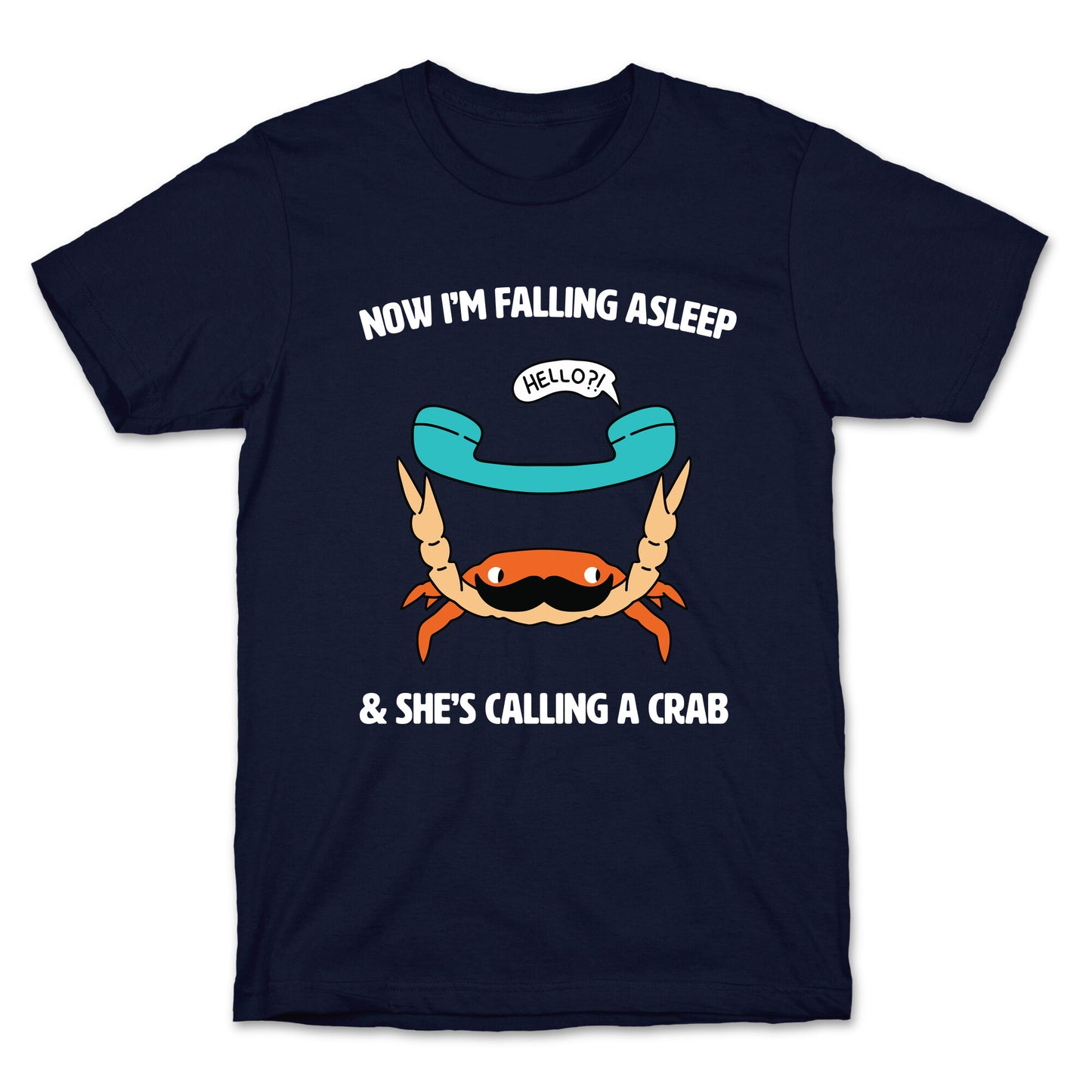 Now I'm Falling Asleep & She's Calling a Crab T-Shirt