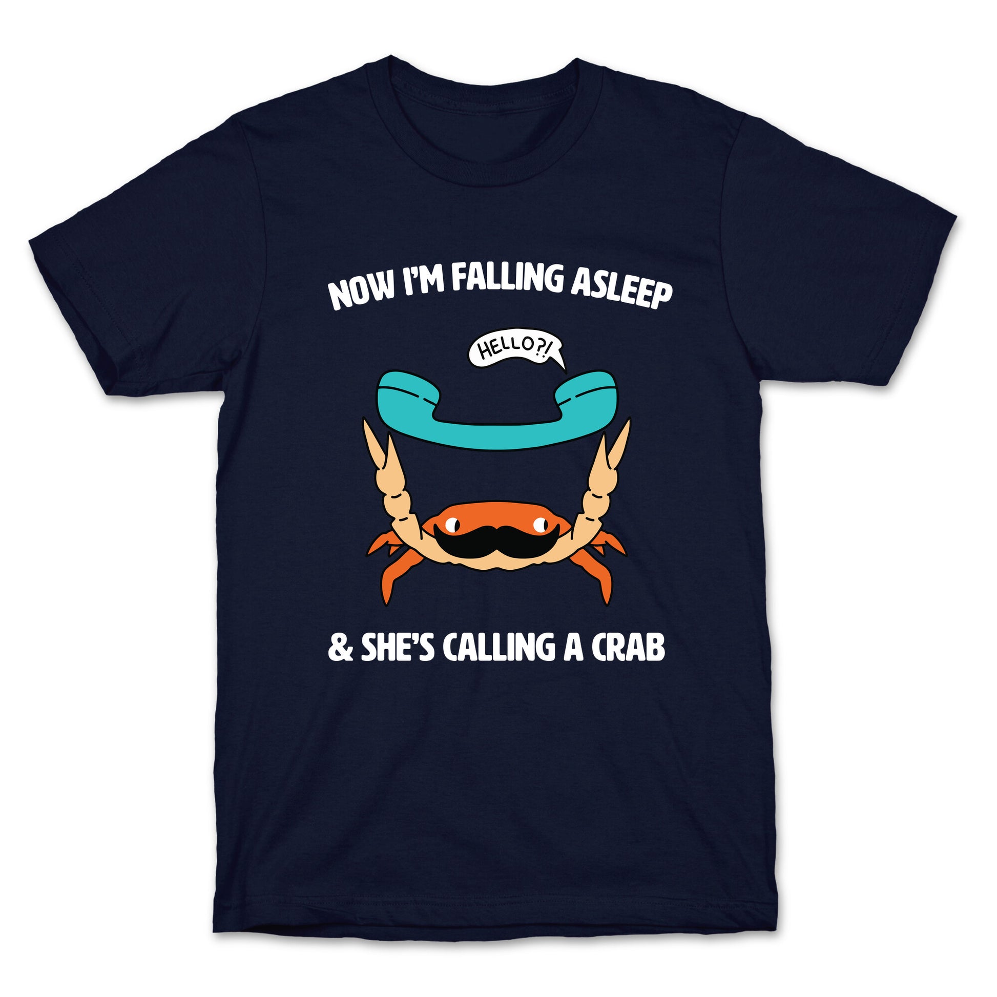 Now I'm Falling Asleep & She's Calling a Crab T-Shirt