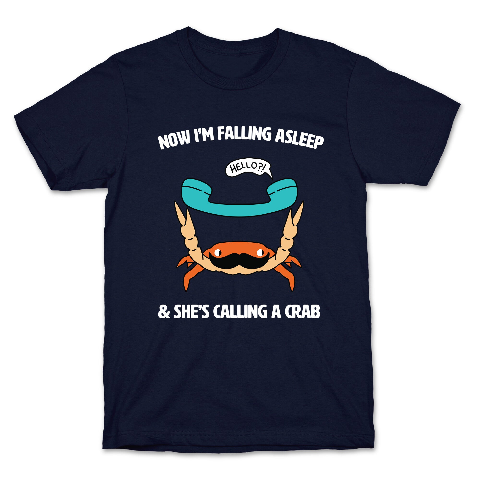 Now I'm Falling Asleep & She's Calling a Crab T-Shirt