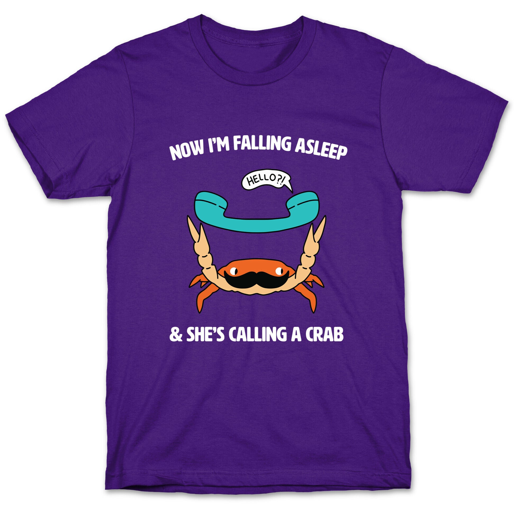 Now I'm Falling Asleep & She's Calling a Crab T-Shirt