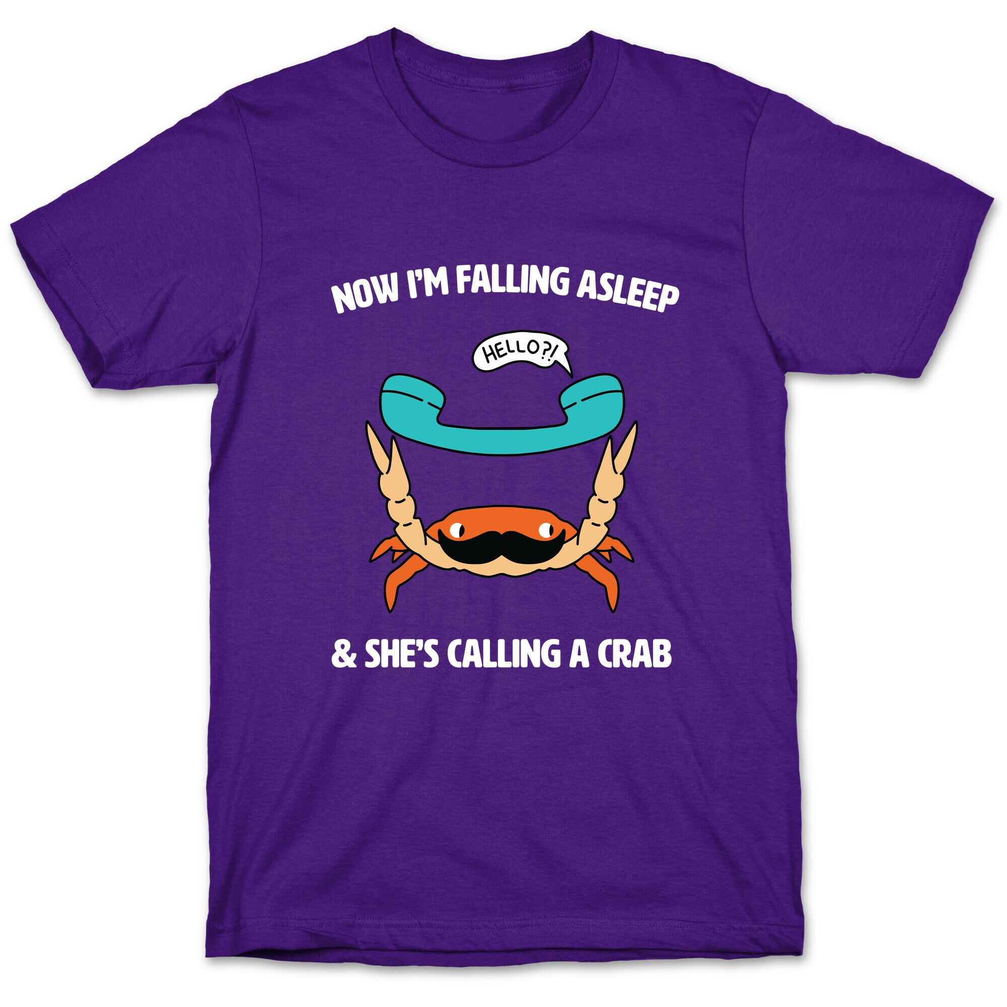 Now I'm Falling Asleep & She's Calling a Crab T-Shirt