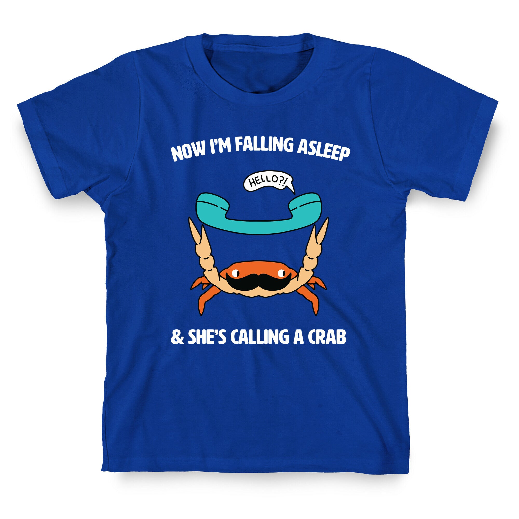 Now I'm Falling Asleep & She's Calling a Crab T-Shirt